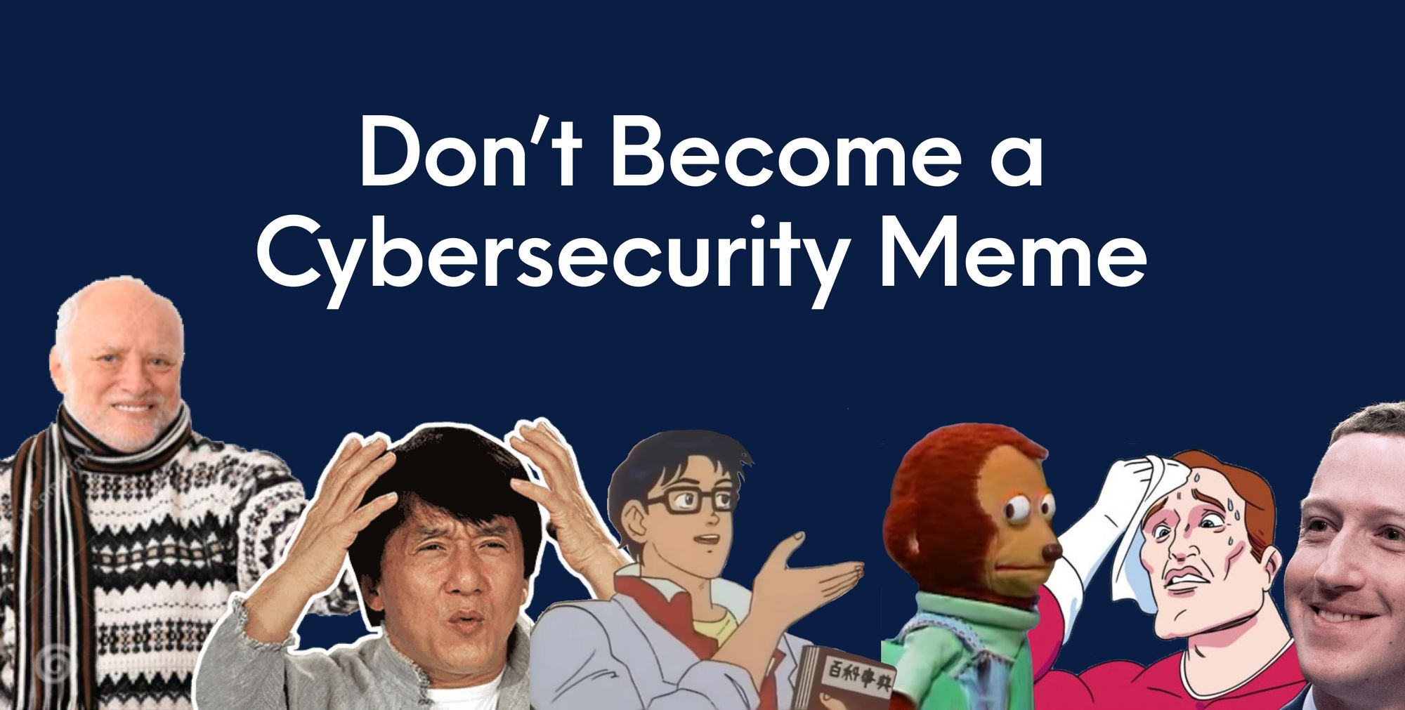Don’t Become a Cybersecurity Meme: 31 Funny But Sad Security Memes About Internet Privacy