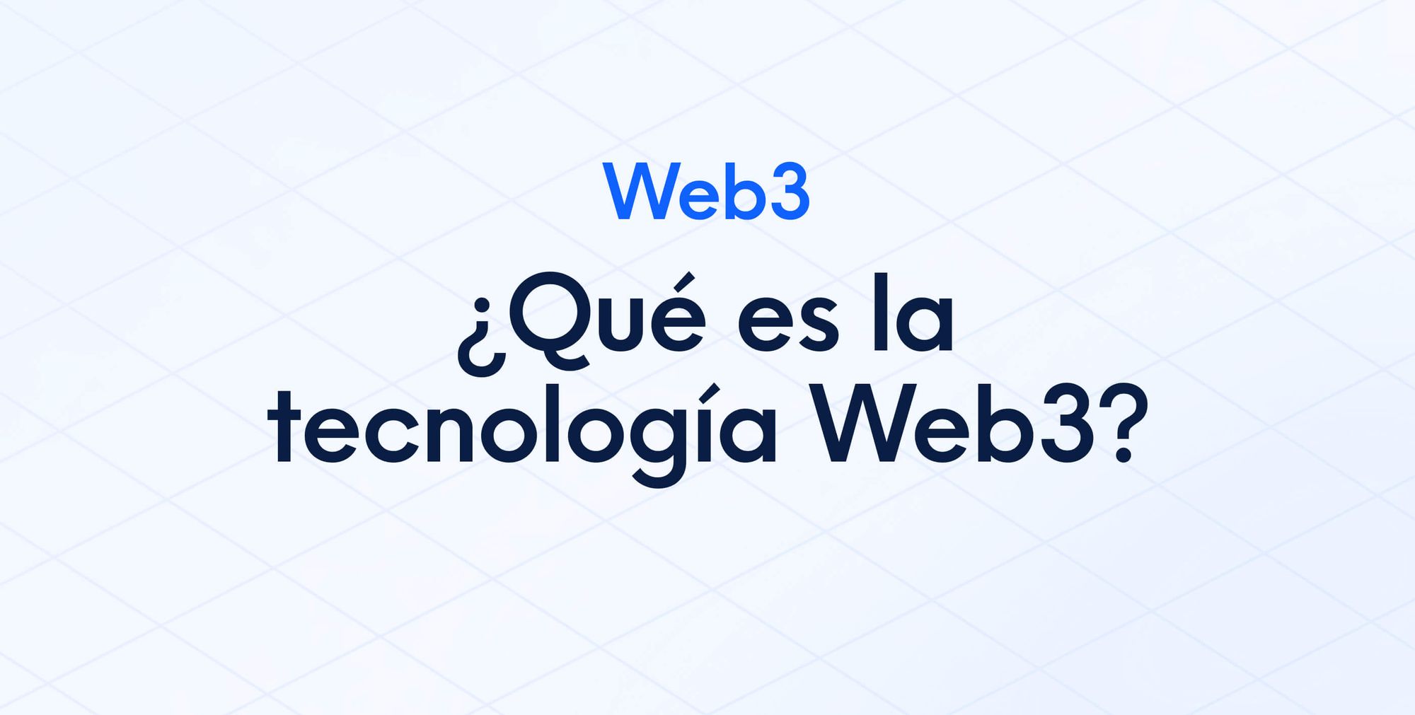 ¿Qué es la tecnología Web3? Sobre fondo azul